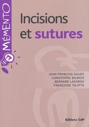 Incisions et sutures - Jean-François GAUDY, Christophe BILWEIS, Bernard LAZAROO, Françoise TILOTTA