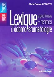 Lexique anglais-français des termes d'odonto-stomatologie - Marie-Pascale HIPPOLYTE