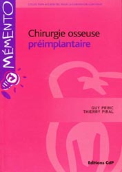 Chirurgie osseuse préimplantaire - Guy PRINC, Thierry PIRAL
