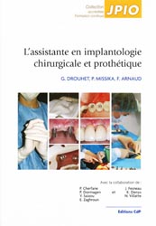 L'assistante en implantologie chirurgicale et prothétique - G.DROUHET, P.MISSIKA, F.ARNAUD - CDP - JPIO