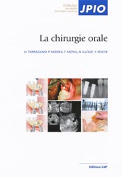 La chirurgie orale - H. TARRAGANO, P. MISSIKA, F. MOYAL, B. ILLOUZ, Y. ROCHE