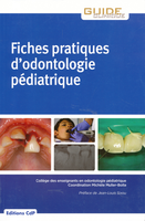 Fiches pratiques d'odontologie pédiatrique - Collège des enseignants en odontologie pédiatrique, coordination Michèle MULLER-BOLLA - ÉDITIONS CDP - Guide Clinique