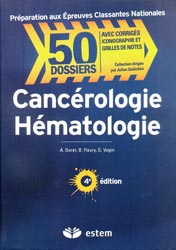 Cancérologie Hématologie - A.DURET, B.FLEURY, G.VOGIN - ESTEM - 50 Dossiers