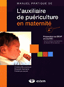 Manuel pratique de l'auxiliaire de puériculture en maternité - Christine BOUSSAROQUE, Élisabeth HAENTJENS, Frédérique JAQUET