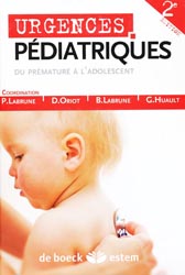 Urgences pédiatriques du prématuré à l'adolescent - Coordination : Philippe LABRUNE, Denis ORIOT, Bernard LABRUNE, Gilbert HUAULT - ESTEM-VUIBERT - Urgences-Secourismes