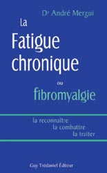 La fatigue chronique ou fibromyalgie - André DR. MERGUI