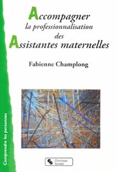 Accompagner la professionnalisation des assistantes maternelles - Fabienne CHAMPLONG