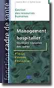 Management hospitalier Stratégies nouvelles des cadres - Josette HART, Sylvie LUCAS - LAMARRE - Fonction cadre de santé