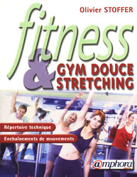 Fitness gym douce et stretching - Olivier STOFFER - AMPHORA - 