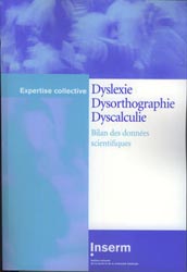 Dyslexie, dysorthographie, dyscalculie - Collectif - INSERM - Expertise collective