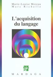 L'acquisition du langage - Marie-Louise MOREAU, Marc RICHELLE