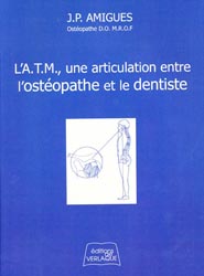 L'ATM une articulation entre l'ostéopathe et le dentiste - J-P.AMIGUES