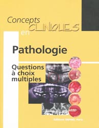 Concepts cliniques en pathologie:questions à choix multiples - Guy PRINC - SNPMD - Concepts cliniques