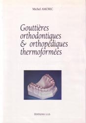 Gouttières orthodontiques & orthopédiques thermoformées - Michel AMORIC