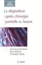 La déglutition après chirurgie partielle du larynx - Christophe TESSIER , Sylvie BRIHAYE , Lise CREVIER-BUCHMAN