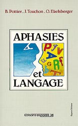 Aphasies et langage - B. POTTIER, O. EKELSBERGER, J. TOUCHON
