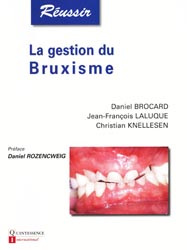 La gestion du bruxisme - Daniel BROCARD, Jean-François LALUQUE, Christian KNELLESEN