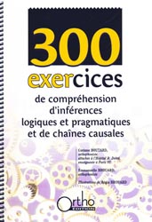 300 exercices de compréhension d'inférences logiques et pragmatiques et de chaînes causales - Corinne BOUTARD, Emmanuelle BROUARD