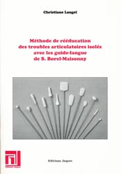 Méthode de rééducation des troubles articulatoires isolés avec les guides-langue de S. Borel-Maisonny - Christiane LANGEL