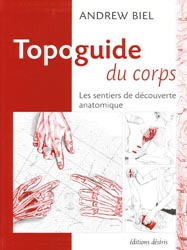 Topoguide du corps - Andrew BIEL