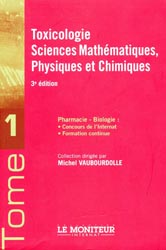 Toxicologie Sciences Mathmatiques, Physiques et chimiques - Michel VAUBOURDOLLE - WOLTERS KLUWER - Le Moniteur internat