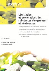 Lgislation et exonration des substances dangereuses et vnneuses - Catherine MAUTRAIT, Robert RAOULT