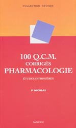 100 QCM corrigs de pharmacologie. Etudes Infirmires - P. NICOLAS