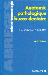 Anatomie pathologique bucco-dentaire - J-C.KAQUELER, O.LE MAY