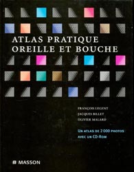 Atlas pratique oreille et bouche - Franois LEGENT, Jacques BILLET, Olivier MALARD - MASSON - 
