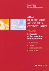 Atlas de techniques articulaires ostopathiques Tome 2 - Serge TIXA, Bernard EBENEGGER - MASSON - 