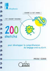 200 sketchs pour dvelopper la comprhension du langage oral et crit - Pascale CLRIER - ORTHO - 