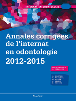 Annales corriges de l'internat en odontologie 2012-2015 - MALOINE - Internat en odontologie - 
