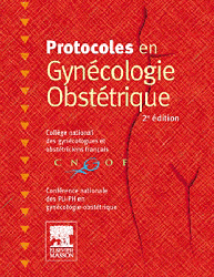 Protocoles en Gyncologie-Obsttrique - Collge National des Gyncologues et Obsttriciens - ELSEVIER / MASSON - 