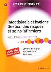 Infectiologie et hygine. Gestion des risques et soins infirmiers. - Units d'enseignements 2.10 - 4.5 Carl CROUZILLES - MASSON - Les essentiels en IFSI