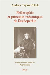 Philosophie et principes mcaniques de l'ostopathie - Andrew Taylor STILL - SULLY - 