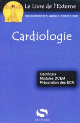Cardiologie - Sous la direction de N.LAPIDUS, S.AYADI, B.BAJER - S EDITIONS - Le livre de l'externe