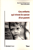 Ces enfants qui vivent le cancer d'un parent - Marie-France DELAIGUE-COSSET, Nicole LANDRY-DATTE