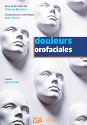 Douleurs orofaciales - Sous la direction de Vianney DESCROIX, Alain SERRIE - ARNETTE / EDITIONS CDP - 