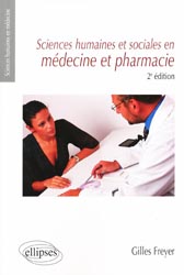 Sciences humaines et sociales en mdecine et pharmacie - Gilles FREYER - ELLIPSES - Sciences humaines en mdecine