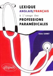 Lexique Anglais/Franais  l'usage des professions paramdicales - Didier CARNET - ELLIPSES - 