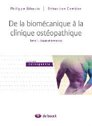 De la biomcanique  la clinique ostopathique Tome 1 - Philippe BIHOUIX, Sbastien CAMBIER