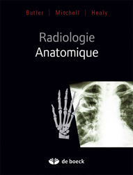 Radiologie anatomique - BUTLER, MITCHELL, HEALY - DE BOECK - 
