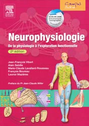 Neurophysiologie - Jean-Franois VIBERT, Alain SEBILLE, Marie-Claude LAVALLARD-ROUSSEAU, Franois BOUREAU, Leonor MAZIRES
