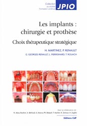 Les implants : chirurgie et prothse Choix thrapeutique stratgique - H.MARTINEZ, P.RENAULT, G.GEORGES-RENAULT, L.PIERRISNARD, T.ROUACH