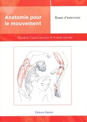 Anatomie pour le mouvement - Blandine CALAIS-GERMAIN, Andre LAMOTTE - DESIRIS - 