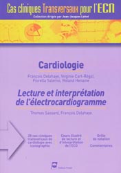 Cardiologie Lecture et interprtation de l'lectrocardiogramme - Franois DELAHAYE, Virginie CART-RGAL, Fiorella SALERNO, Roland HENAINE, Thomas SASSARD
