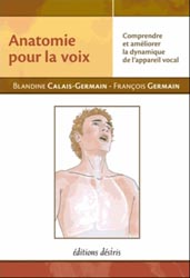 Anatomie pour la voix - Blandine CALAIS-GERMAIN, Franois GERMAIN - EDITIONS DESIRIS - 