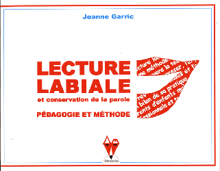 Lecture labiale et conservation de la parole - Jeanne GARRIC - EDITIONS DU FOX - 